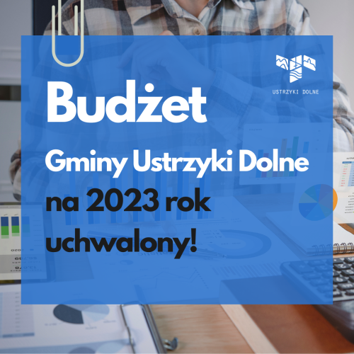 Budżet na rok 2023 Gminy Ustrzyki Dolne uchwalony!